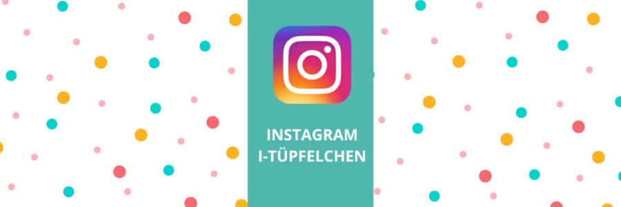 Header Marketingblog Instagram I-Tüpfelchen